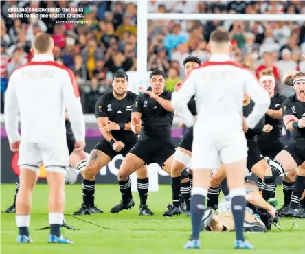  ?? Photo / Photosport ?? England’s response to the haka added to the pre-match drama.