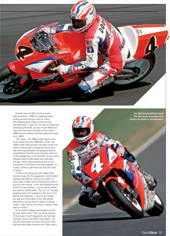  ??  ?? The 1994 Honda NSR500 Grand Prix bike made more than a big bang in the hands of the Australian.