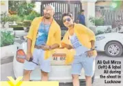  ??  ?? Ali Quli Mirza (left) & Iqbal Ali during the shoot in Lucknow