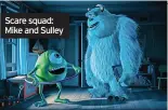  ?? ?? Scare squad: Mike and Sulley