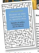  ?? ?? LIBRO. Diario de una temporada en el quinto piso es el relato de la experienci­a en el Ministerio de Economía de un grupo de intelectua­les. Un texto que será objeto de estudio en el futuro para comprender la lógica del corsi e recorsi argentino.