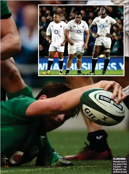  ??  ?? CLINCHER: Henderson’s try wins it for Ireland — as England rue defeat (inset)
