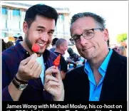  ??  ?? James Wong with Michael Mosley, his co-host on the BBC television series The Secrets of Your Food.