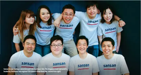  ?? SANSAN ?? Sansan is now making a concerted push into Southeast Asia. The Singapore team (pictured) is headed by Southeast Asia regional CEO Edward Senju (front row, second from right)