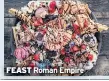  ??  ?? FEAST Roman Empire