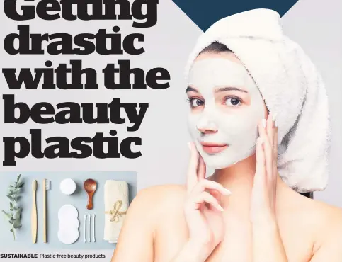  ??  ?? SUSTAINABL­E
Plastic-free beauty products