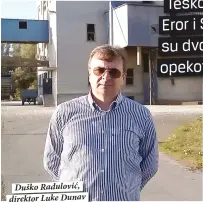  ??  ?? Duško Radulović, direktor Luke Dunav