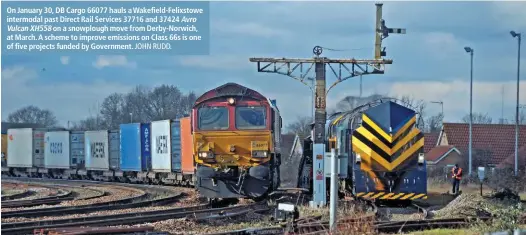  ?? JOHN RUDD. ?? On January 30, DB Cargo 66077 hauls a Wakefield-Felixstowe intermodal past Direct Rail Services 37716 and 37424 AvroVulcan XH558 on a snowplough move from Derby-Norwich, at March. A scheme to improve emissions on Class 66s is one of five projects funded by Government.