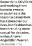  ?? DREAMSTIME / TNS ?? Some think COVID-19 and working from home in sweats or pajamas is the reason a casual look has taken over our lives, but fashion has been trending more casual for decades, writes Answer
Angel Ellen Warren.