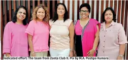  ?? ?? Dedicated effort: The team from Zonta Club II. Pix by M.A. Pushpa Kumara