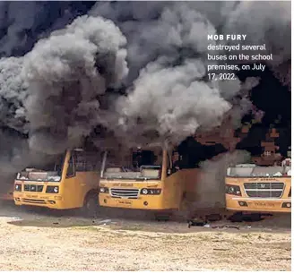  ?? ?? MOB FURY destroyed several buses on the school premises, on July 17, 2022.