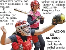  ??  ?? ACCIÓN DE ANTERIOR temporada de la liga de softbol de niñas de Somerton. La liga hace un llamado para el registro de jugadoras, que se extenderá hasta el 11 de octubre, para abrir la nueva temporada a fines del mes.