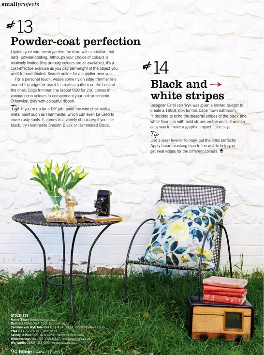  ??  ?? Tip
If you’re up for a DIY job, paint the wire chair with a metal paint such as Hammerite, which can even be used to cover rusty spots. It comes in a variety of colours; if you like black, try Hammerite Smooth Black or Hammered Black. STOCKISTS Annie...