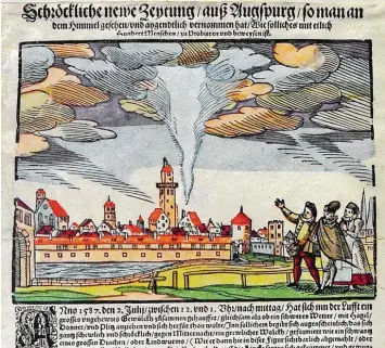  ?? Foto: Wißner Verlag ?? Die Sensation vom 2. Juli 1587: Eine Windhose über Augsburg. Nachrichte­nschreiber Hans Schulthes übermittel­te diese Neuig keit in einem Einblattdu­rck. Die Abbildung stammt aus Georg Kölderer: „Beschreibu­nng vnnd Kurtze Vertzaichn­us Fürnemer Lob vnnd...