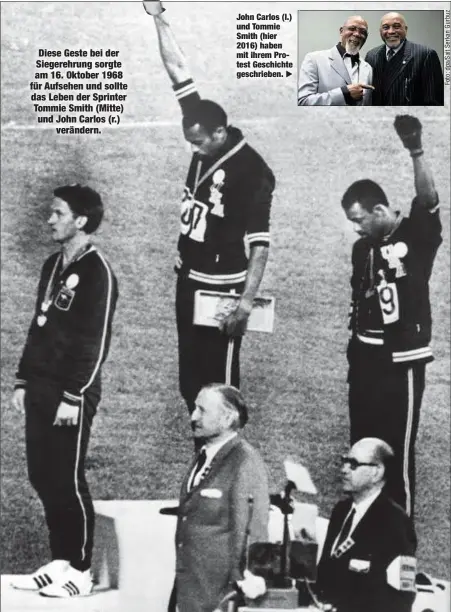  ??  ?? John Carlos (l.) und Tommie Smith (hier 2016) haben mit ihrem Protest Geschichte geschriebe­n. Diese Geste bei der Siegerehru­ng sorgte am 16. Oktober 1968 für Aufsehen und sollte das Leben der Sprinter Tommie Smith (Mitte) und John Carlos (r.)verändern.