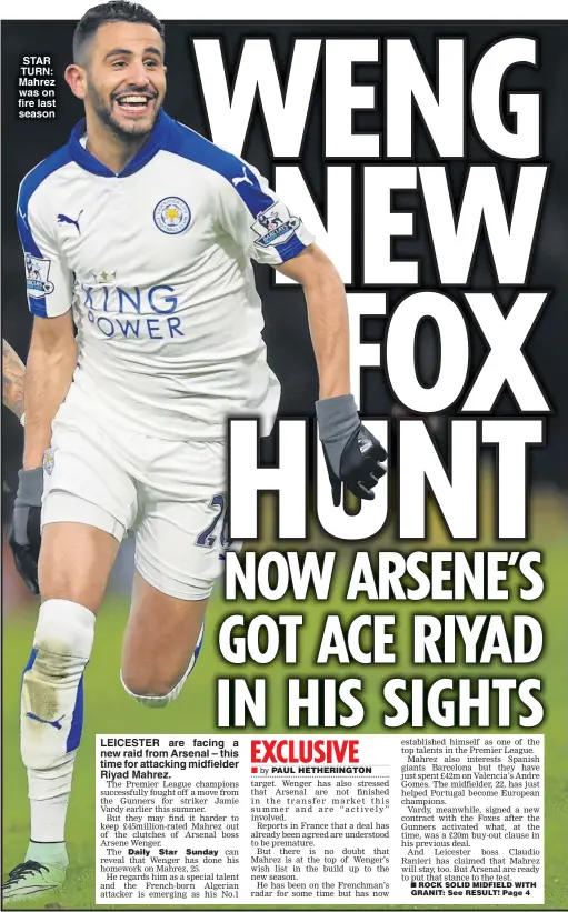  ??  ?? STAR TURN: Mahrez was on fire last season LEICESTER are facing a new raid from Arsenal – this time for attacking midfielder Riyad Mahrez.