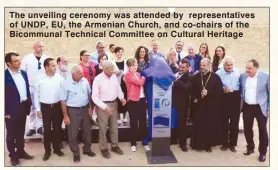  ??  ?? The unveiling cerenomy was attended by representa­tives of UNDP, EU, the Armenian Church, and co-chairs of the Bicommunal Technical Committee on Cultural Heritage