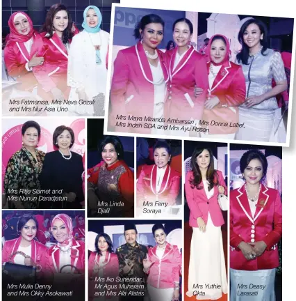  ??  ?? Mrs Fatmanisa, Mrs Neva Gozali and Mrs Nur Asia Uno Mrs Ritje Slamet and Mrs Nunun Daradjatun Mrs Mulia Denny and Mrs Okky Asokawati Mrs Maya Miranda Ambarsari , Mrs Donna Mrs Indah SDA and Latief, Mrs Ayu Rosan Mrs Linda Djalil Mrs Ferry Soraya Mrs...