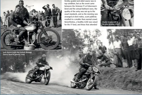  ??  ?? Jack Ahearn leads Ray Corbett through Quarry Bend in January 1949. Charlie Scaysbrook in the pits, October 1948.
