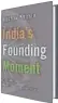  ??  ?? India’s Founding Moment: the Constituti­on of a Most Surprising Democracy Madhav Khosla
240pp, ~599
Harvard University Press