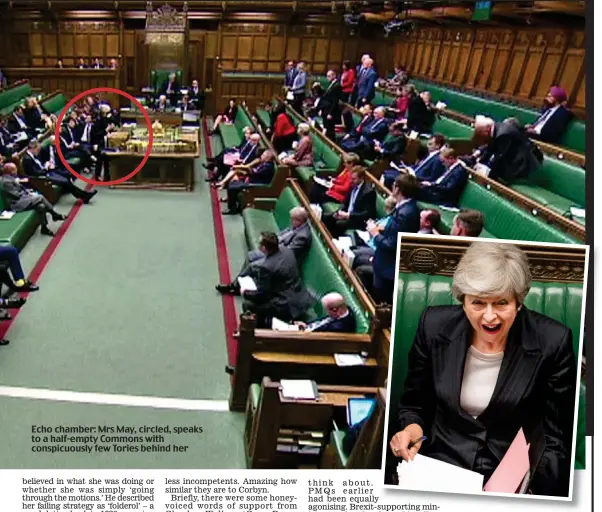  ??  ?? Echo chamber: Mrs May, circled, speaks to a half-empty Commons with conspicuou­sly few Tories behind her