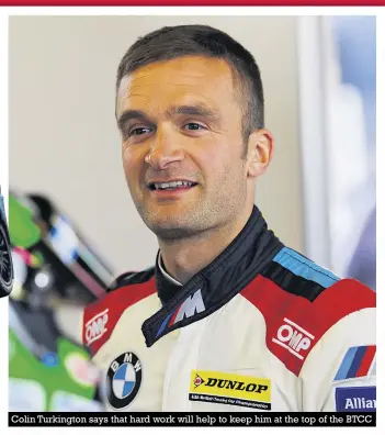  ?? Photos: Jakob Ebrey ?? Colin Turkington says that hard work will help to keep him at the top of the BTCC