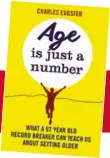  ??  ?? “Age Is Just A Number” by Charles Eugster, published by Sphere, is available online and from bookshops, RRP £13.99.