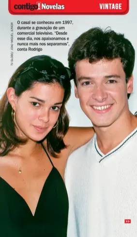  ??  ?? O casal se conheceu em 1997, durante a gravação de um comercial televisivo. “Desde esse dia, nos apaixonamo­s e nunca mais nos separamos”, conta Rodrigo