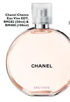  ??  ?? Chanel Chance Eau Vive EDT, RM282 (50ml) & RM400 (100ml)