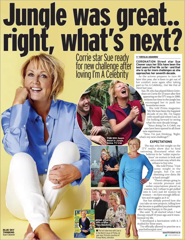  ?? Sue Cleaver ?? BLUE SKY THINKING
FUN With Seann Walsh in Jungle. Below, TV trial
STAR in Corrie with co-star Tony Maudsley
The full interview with Sue is in the March issue of Prima, on sale now. Pictures courtesy of Prima/ Nicky Johnston