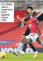  ??  ?? Eric Bailly was in imperious form against Aston Villa