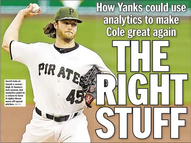  ?? GETTY ?? Gerrit Cole allowed a careerhigh 31 homers last season, but analytics point to a return to form if righty threw more off-speed pitches.