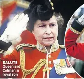 ??  ?? SALUTE Queen and Colman in royal role