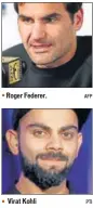  ?? AFP PTI ?? Roger Federer. Virat Kohli