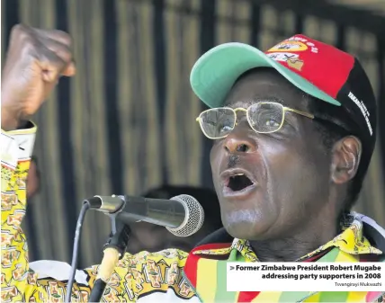  ?? Tsvangiray­i Mukwazhi ?? > Former Zimbabwe President Robert Mugabe addressing party supporters in 2008