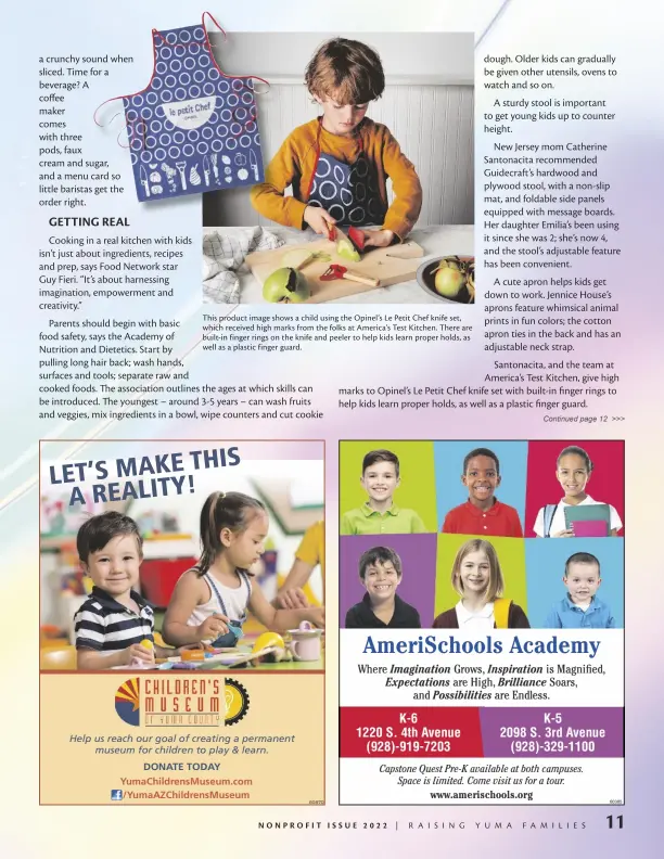  ?? ?? This product image shows a child using the Opinel’s Le Petit Chef knife set, which received high marks from the folks at America’s Test Kitchen. There are built-in finger rings on the knife and peeler to help kids learn proper holds, as well as a plastic finger guard.