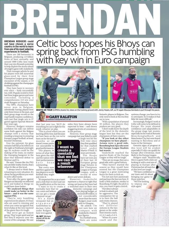  ??  ?? BHOYS ON TOUR Griffiths shares his views on the training ground with Jonny Hayes, left, as fit-again Moussa Dembele is put through his paces OL SET Ntcham shows off his do in training