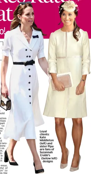 ??  ?? Loyal clients: Kate Middleton (left) and sister Pipa are fans of Suzannah Crabb’s (below left) designs