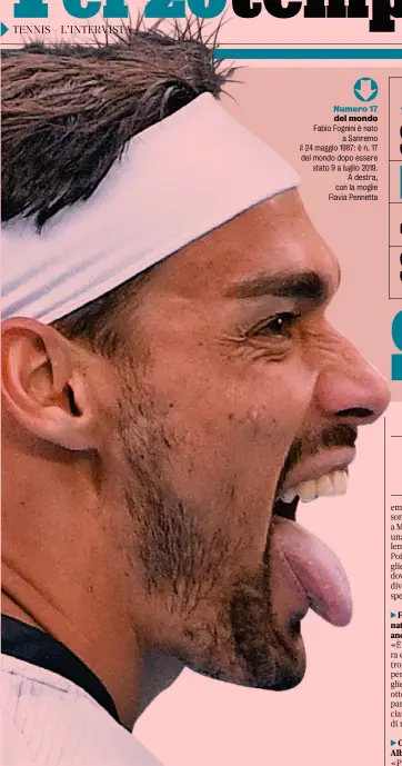  ??  ?? Numero 17 del mondo Fabio Fognini è nato a Sanremo il 24 maggio 1987: è n. 17 del mondo dopo essere stato 9 a luglio 2019. A destra, con la moglie Flavia Pennetta