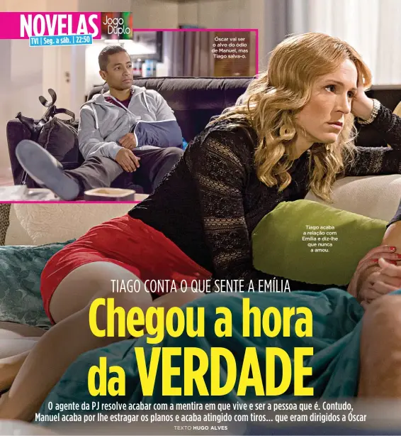  ??  ?? Óscar vai ser o alvo do ódio de Manuel, mas Tiago salva-o. Tiago acaba a relação com Emília e diz-lhe que nunca a amou.