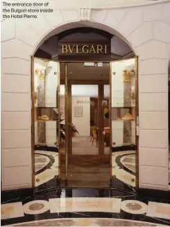  ?? ?? The entrance door of the Bulgari store inside the Hotel Pierre.