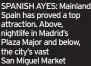  ?? ?? SPANISH AYES: Mainland Spain has proved a top attraction. Above, nightlife in Madrid’s
Plaza Major and below, the city’s vast
San Miguel Market