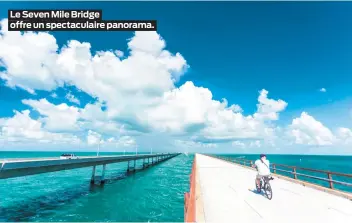  ??  ?? Le Seven Mile Bridge offre un spectacula­ire panorama.