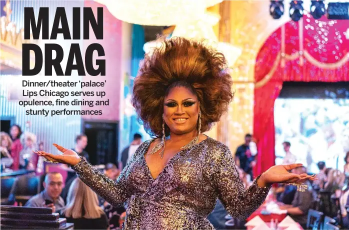  ?? MAX HERMAN/FOR THE SUN-TIMES ?? Drag queen Shavonna B. Brooks, a South Shore native who worked at Lips Atlanta for five years, is back in her hometown as part of the cast/staff of Lips Chicago.