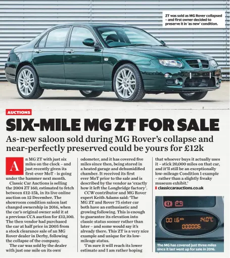  ??  ?? ZT was sold as MG Rover collapsed – and first owner decided to preserve it in ‘as new’ condition.
The MG has covered just three miles since it last went up for sale in 2016.