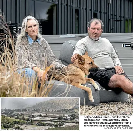  ?? MONIQUE FORD /STUFF ?? Kelly and Jules Davis – and their three teenage sons – were saved by family dog Nova’s barking when fumes from a generator filled their Esk Valley home.