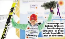  ??  ?? Tannenzwei­ge und Gerberas für unsere
Sensations­iegerin Carina Vogt - so freute sich die Degenfelde­rin noch an der Schanze.