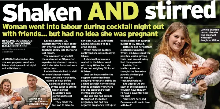  ??  ?? A WOMAN who had no idea she was pregnant went into labour during a cocktail night out with friends.
Lavinia Stanton has no idea she was pregnant with baby daughter Willow