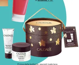  ??  ?? Prima delle bollicine, lasciati inebriare dal profumo del balsamo corpo e della crema mani con burro d’uva e di karité : Cofanetto Corpo Goloso di Caudalie, € 25,20 (farmacia).