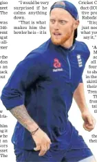  ?? REUTERS ?? Ben Stokes during nets.